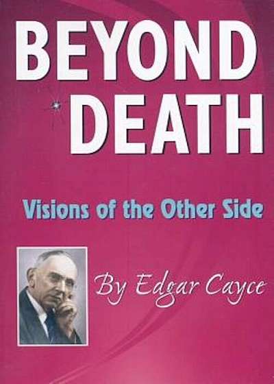 Beyond Death: Visions of the Other Side, Paperback
