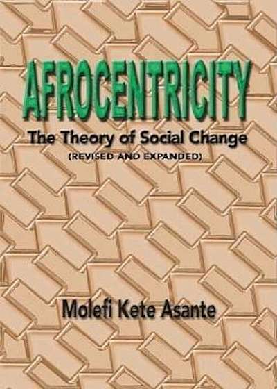 Afrocentricity: The Theory of Social Change, Paperback
