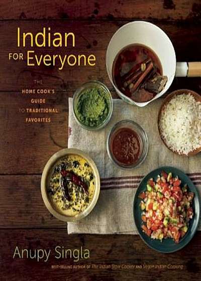 Indian for Everyone: The Home Cook's Guide to Traditional Favorites, Paperback