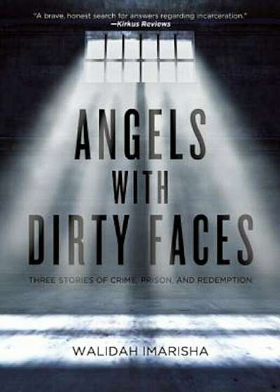 Angels with Dirty Faces: Three Stories of Crime, Prison, and Redemption, Paperback