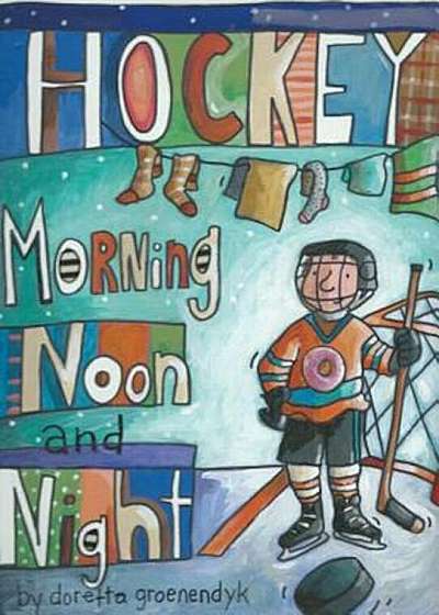 Hockey Morning Noon and Night, Paperback