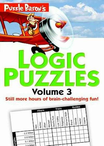 Puzzle Baron's Logic Puzzles, Volume 3, Paperback