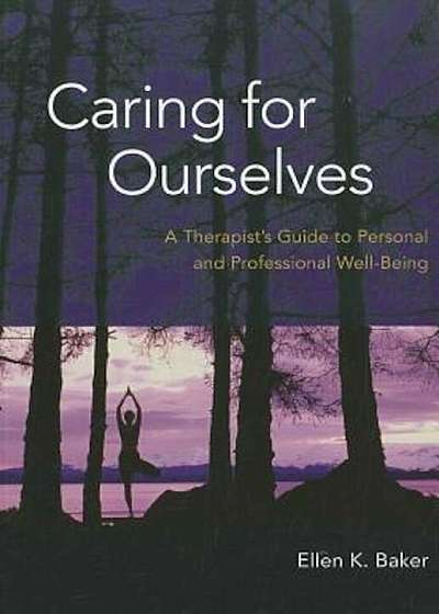 Caring for Ourselves: A Therapist's Guide to Personal and Professional Well-Being, Paperback