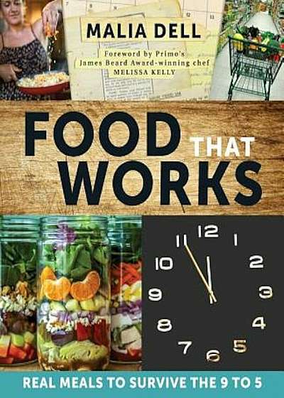 Food That Works: Real Meals to Survive the 9 to 5, Paperback