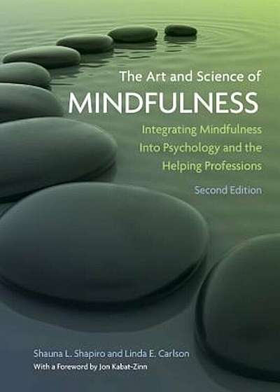 The Art and Science of Mindfulness: Integrating Mindfulness Into Psychology and the Helping Professions, Hardcover