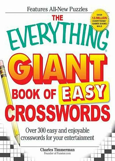 The Everything Giant Book of Easy Crosswords: Over 300 Easy and Enjoyable Crosswords for Your Entertainment, Paperback