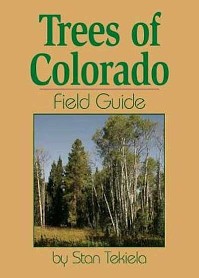 Trees of Colorado Field Guide, Paperback
