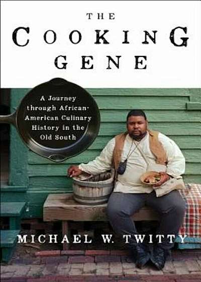 The Cooking Gene: A Journey Through African American Culinary History in the Old South, Hardcover