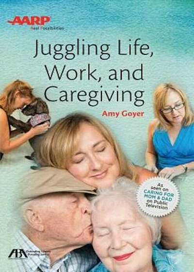 Juggling Life, Work, and Caregiving, Paperback