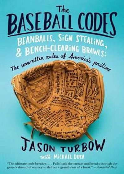 The Baseball Codes: Beanballs, Sign Stealing, and Bench-Clearing Brawls: The Unwritten Rules of America's Pastime, Paperback