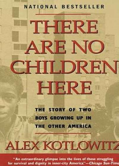 There Are No Children Here: The Story of Two Boys Growing Up in the Other America, Paperback
