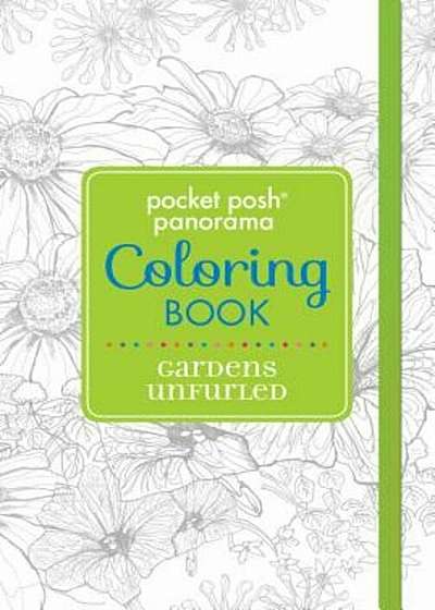 Pocket Posh Panorama Adult Coloring Book: Gardens Unfurled: An Adult Coloring Book, Paperback