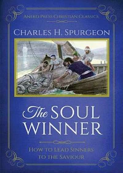 The Soul Winner: How to Lead Sinners to the Saviour (Updated Edition), Paperback