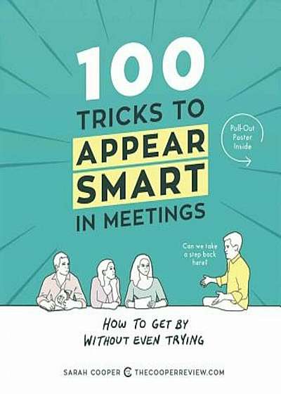 100 Tricks to Appear Smart in Meetings: How to Get by Without Even Trying, Paperback