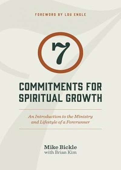 7 Commitments for Spiritual Growth: An Introduction to the Ministry and Lifestyle of a Forerunner, Paperback