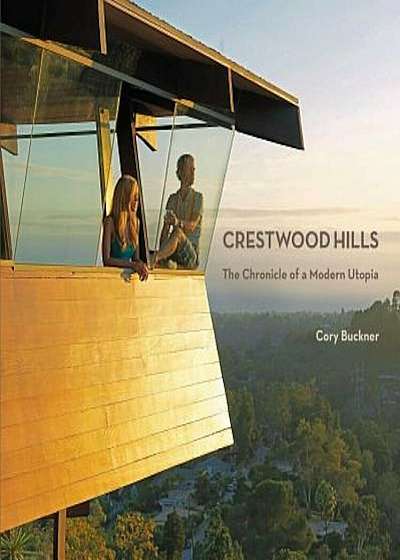 Crestwood Hills: The Chronicle of a Modern Utopia, Paperback