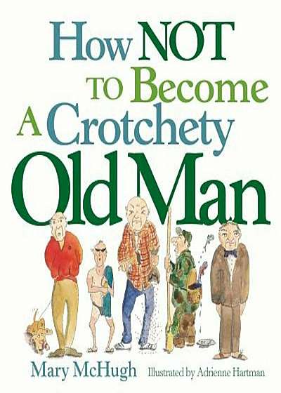 How Not to Become a Crotchety Old Man, Paperback