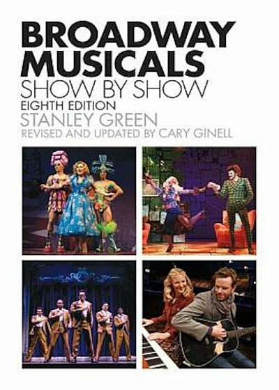 Broadway Musicals, Show-By-Show: Eighth Edition, Paperback