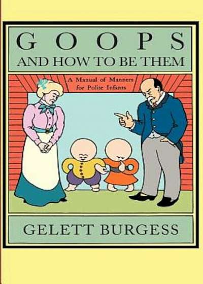 Coperta cărții Goops and How to Be Them: A Manual of Manners for Polite Infants, Hardcover