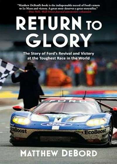 Return to Glory: The Story of Ford's Revival and Victory in the Toughest Race in the World, Hardcover