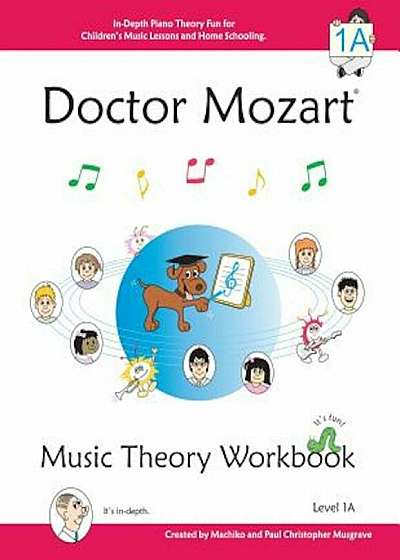 Doctor Mozart Music Theory Workbook Level 1a: In-Depth Piano Theory Fun for Children's Music Lessons and Homeschooling - For Beginners Learning a Musi, Paperback