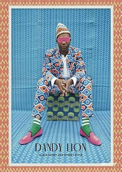 Dandy Lion: The Black Dandy and Street Style, Hardcover