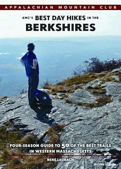 AMC's Best Day Hikes in the Berkshires: Four-Season Guide to 50 of the Best Trails in Western Massachusetts, Paperback