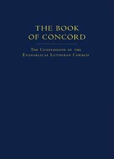 The Book of Concord: The Confessions of the Evangelical Lutheran Church, Hardcover
