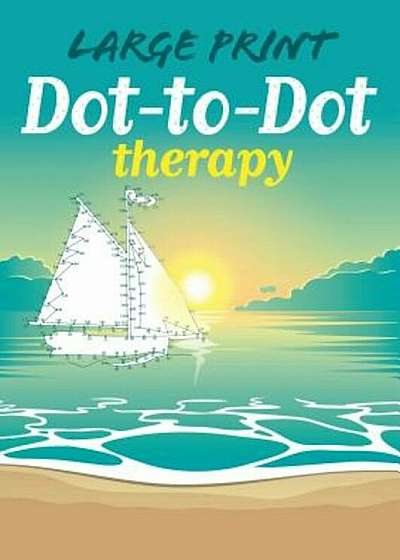 Large Print Dot-To-Dot Therapy, Paperback