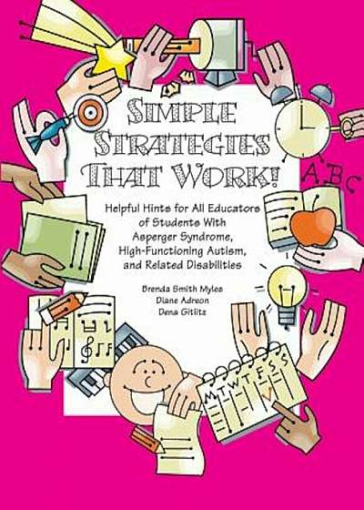 Simple Strategies That Work!: Helpful Hints for All Educators of Students with Asperger Syndrome, High-Functioning Autism, and Related Disabilities, Paperback