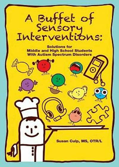 A Buffet of Sensory Interventions: Solutions for Middle and High School Students with Autism Spectrum Disorders, Paperback