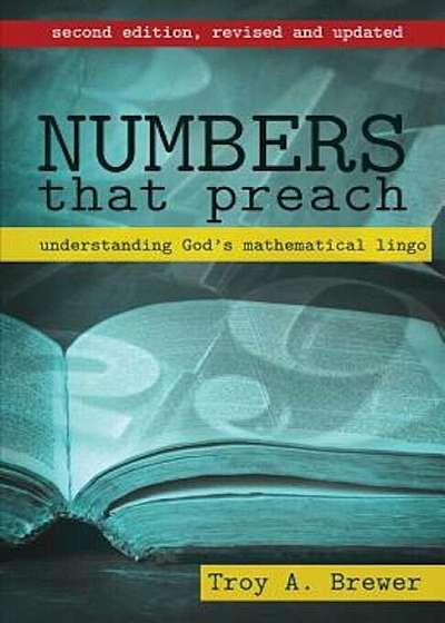 Numbers That Preach: Understanding God's Mathematical Lingo, Paperback