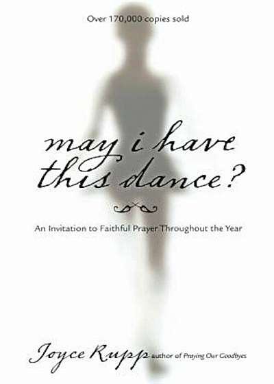 May I Have This Dance': An Invitation to Faithful Prayer Throughout the Year, Paperback