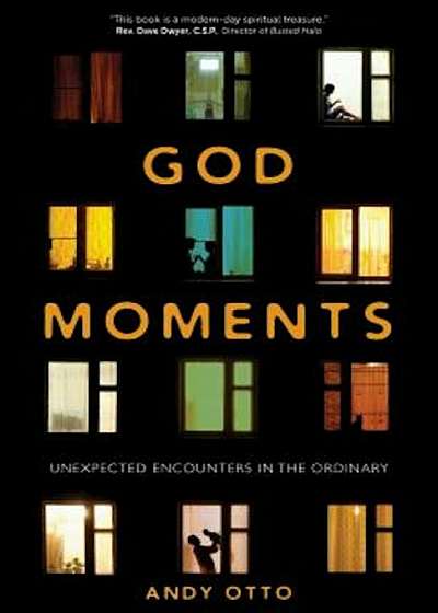 God Moments: Unexpected Encounters in the Ordinary, Paperback