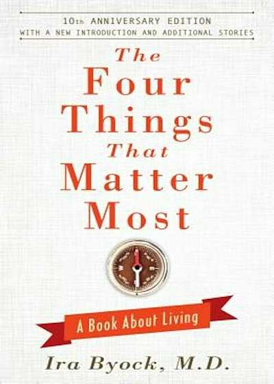 The Four Things That Matter Most: A Book about Living, Hardcover