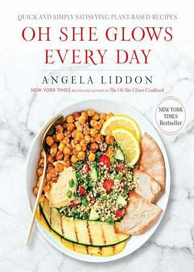 Oh She Glows Every Day: Quick and Simply Satisfying Plant-Based Recipes, Paperback