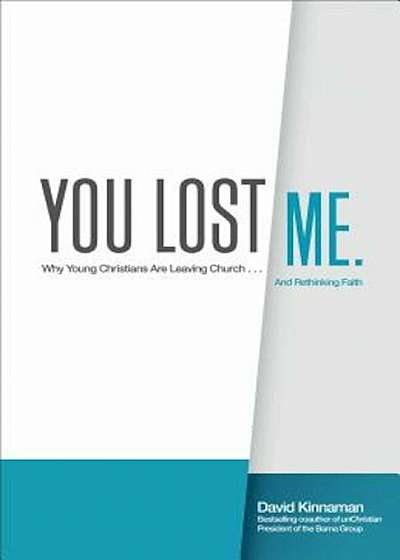 You Lost Me: Why Young Christians Are Leaving Church . . . and Rethinking Faith, Paperback