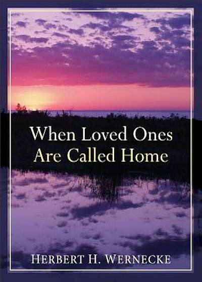 When Loved Ones Are Called Home, Paperback