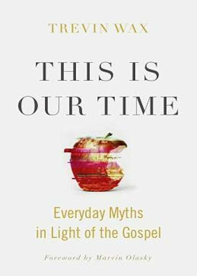 This Is Our Time: Everyday Myths in Light of the Gospel, Paperback