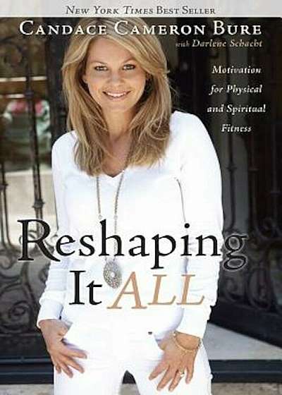 Reshaping It All: Motivation for Physical and Spiritual Fitness, Paperback