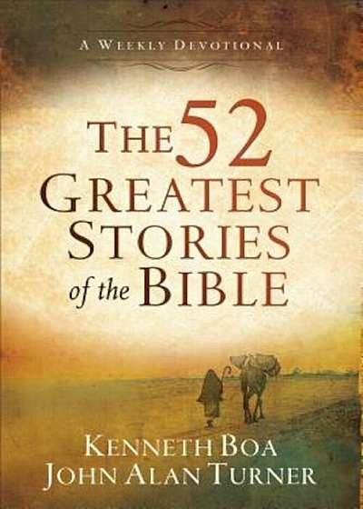 The 52 Greatest Stories of the Bible: A Weekly Devotional, Paperback