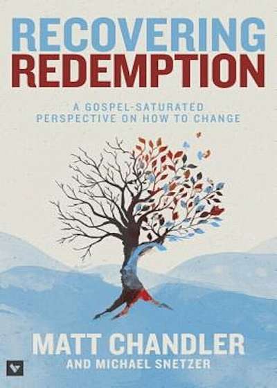 Recovering Redemption: A Gospel-Saturated Perspective on How to Change, Paperback
