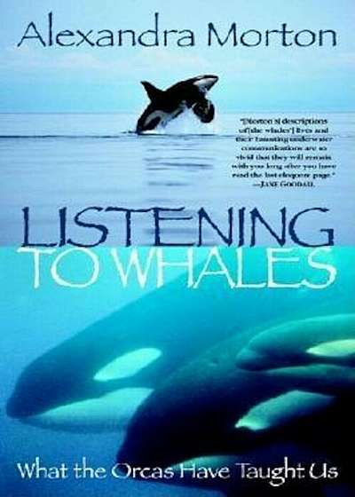 Listening to Whales: What the Orcas Have Taught Us, Paperback