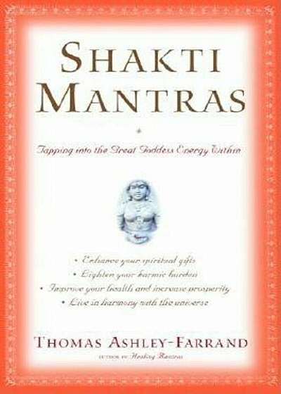 Shakti Mantras: Tapping Into the Great Goddess Energy Within, Paperback
