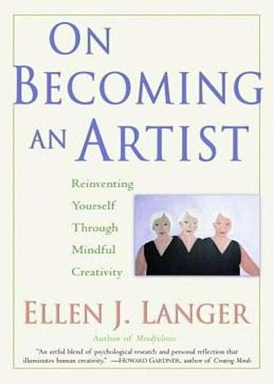 On Becoming an Artist: Reinventing Yourself Through Mindful Creativity, Paperback