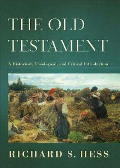 The Old Testament: A Historical, Theological, and Critical Introduction, Hardcover