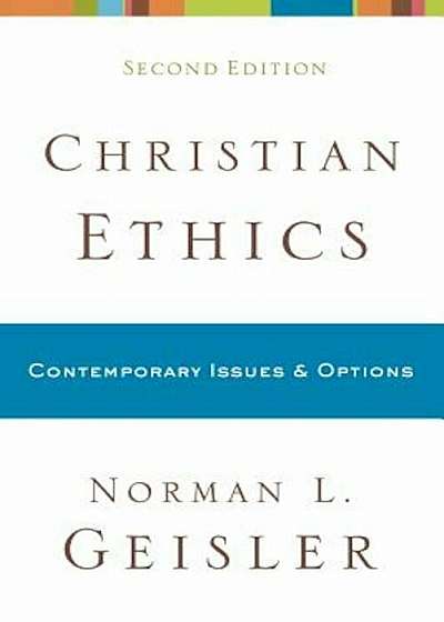 Christian Ethics: Contemporary Issues & Options, Paperback