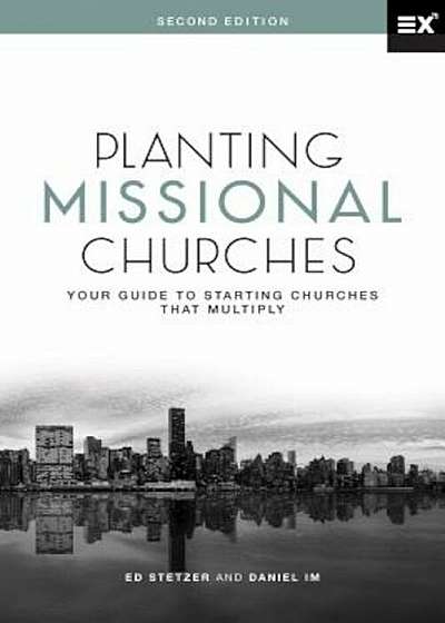 Planting Missional Churches: Your Guide to Starting Churches That Multiply, Hardcover