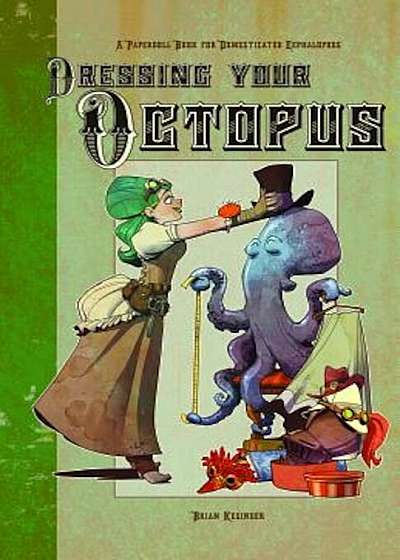 Dressing Your Octopus: A Paper Doll Book for Domesticated Cephalopods, Paperback