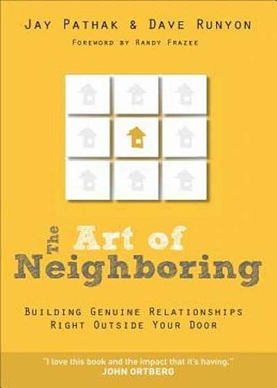 The Art of Neighboring: Building Genuine Relationships Right Outside Your Door, Paperback